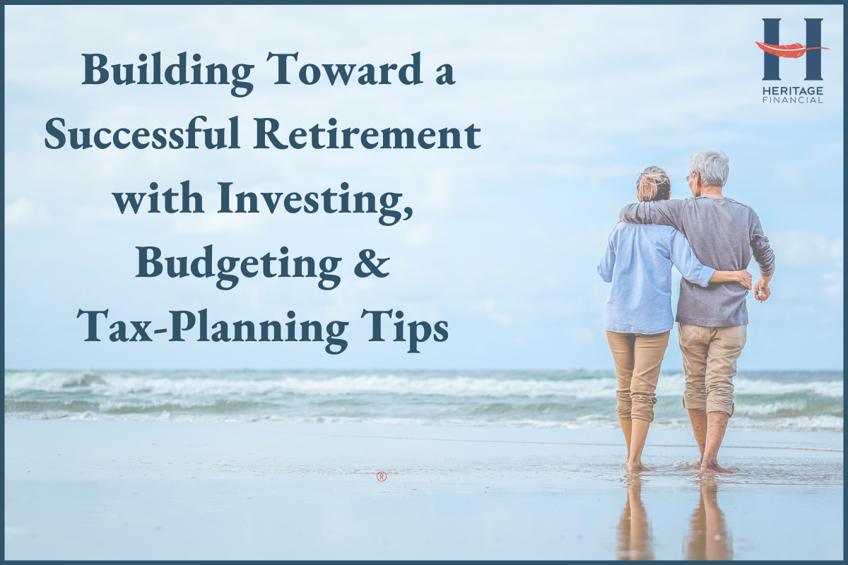 Building toward a Successful Retirement with Investing, Budgeting & Tax Planning Tips